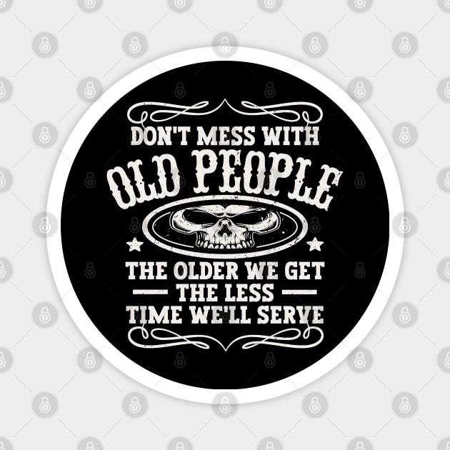 Don't Mess With Old People Magnet by Etopix